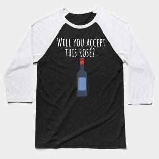 Will you accept this rose Baseball T-Shirt